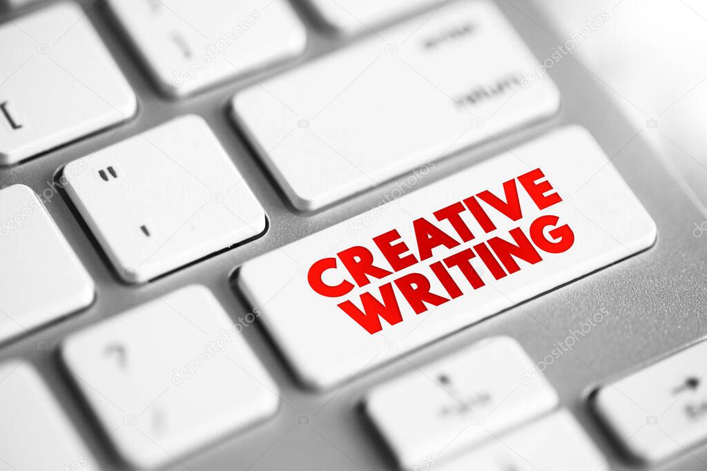 Creative Writing is writing that takes an imaginative, embellished, or outside-the-box approach to its subject matter, text concept button on keyboard
