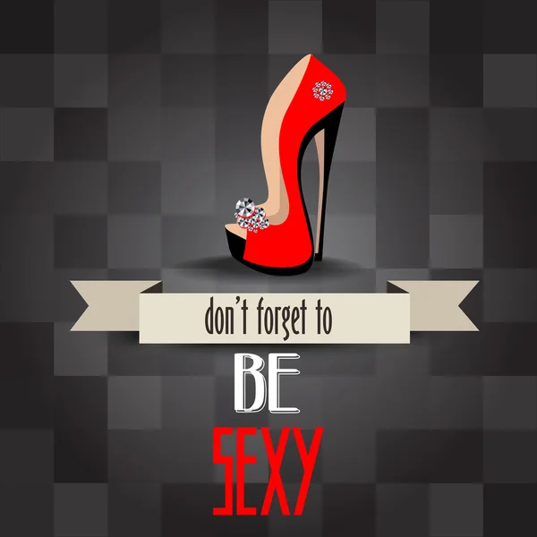 High heels shoes poster with message "don 't forget to be sexy " — стоковый вектор