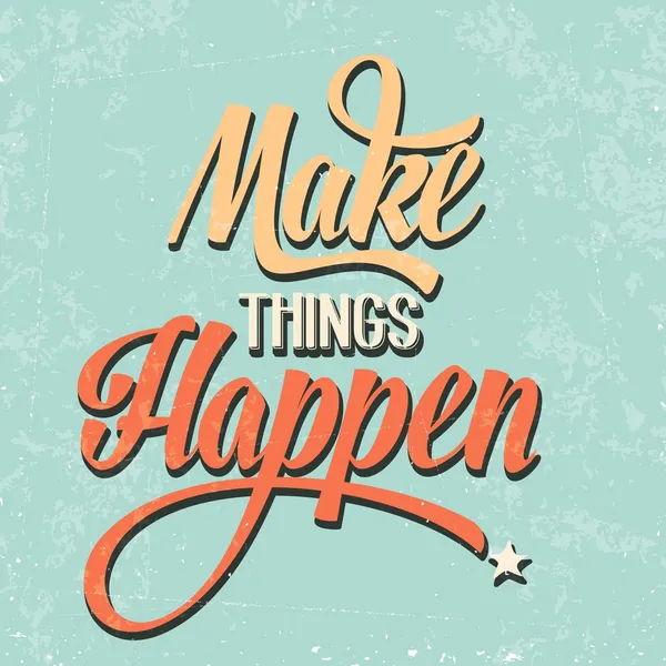 'make things happen' zitieren typographischen Retro-Hintergrund — Stockvektor