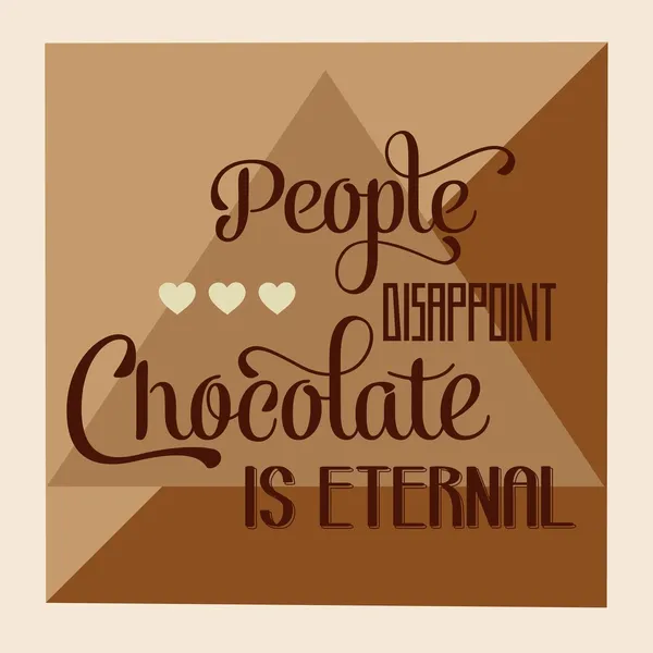 "People disappoint, chocolate is eternal", Quote Typographic Bac — Stock Vector