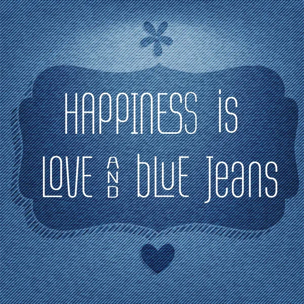 "La felicità è amore e blue jeans ", Citazione tipografica Backgroun — Vettoriale Stock