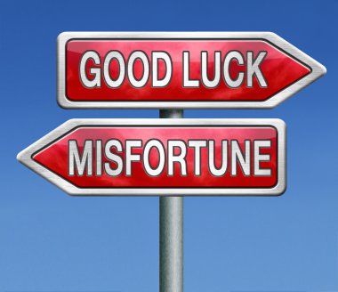 talihsizlik veya iyi şanslar
