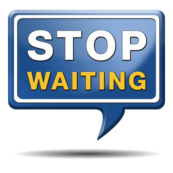 Stop waiting — Stock Photo, Image