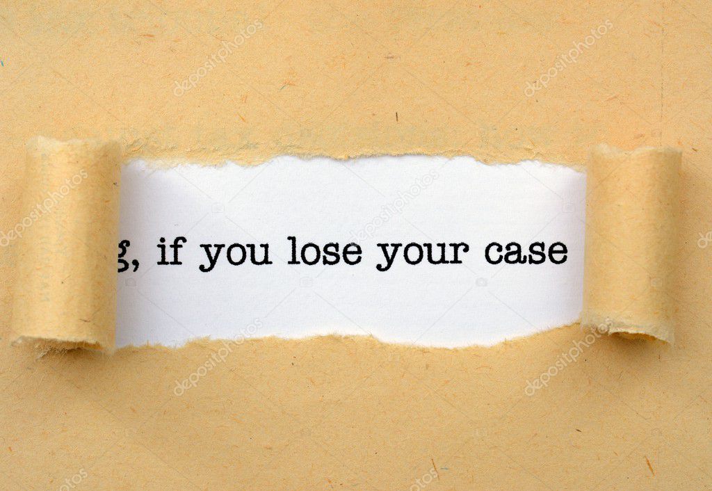 Lose your case