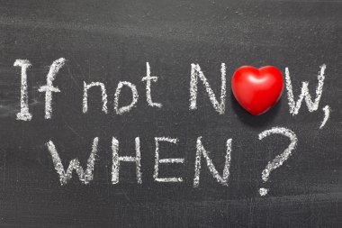 Şimdi değilse, ne zaman
