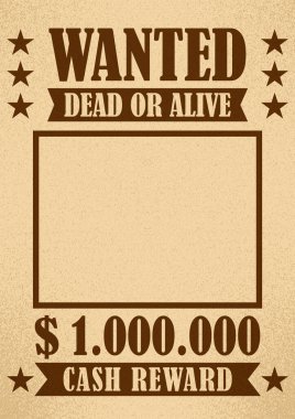 Wanted. Dead or alive. Cash reward. Grunge vector poster. 