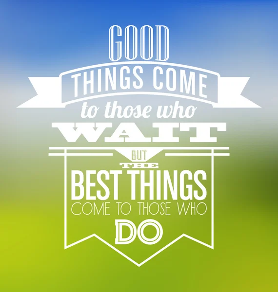 Typographic Poster Design - Good things come to those who wait but best things come to those who do — Stock Vector