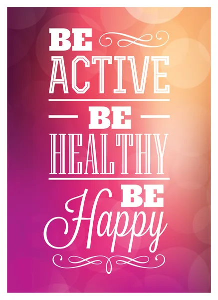 Typographic Poster Design - Be Active Be Healthy Be Happy — Stock Vector