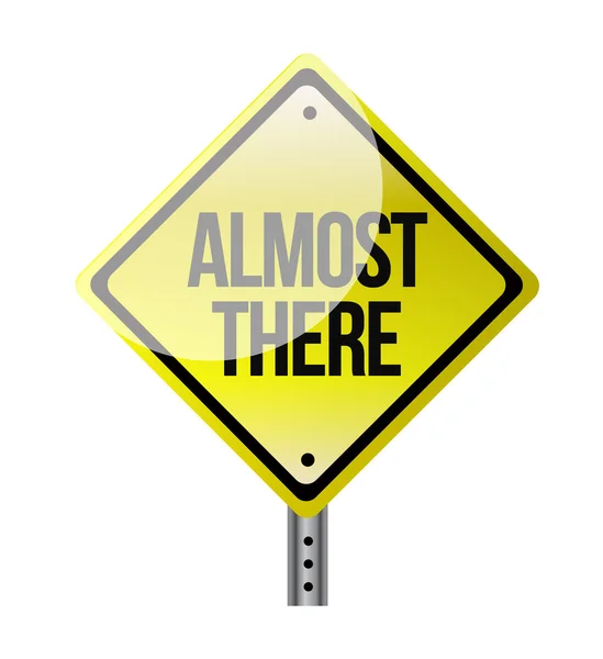 Almost there road sign illustration design — Stock Photo, Image