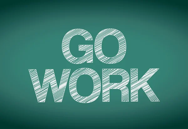 Go work sign over a chalkboard illustration — Stock Photo, Image