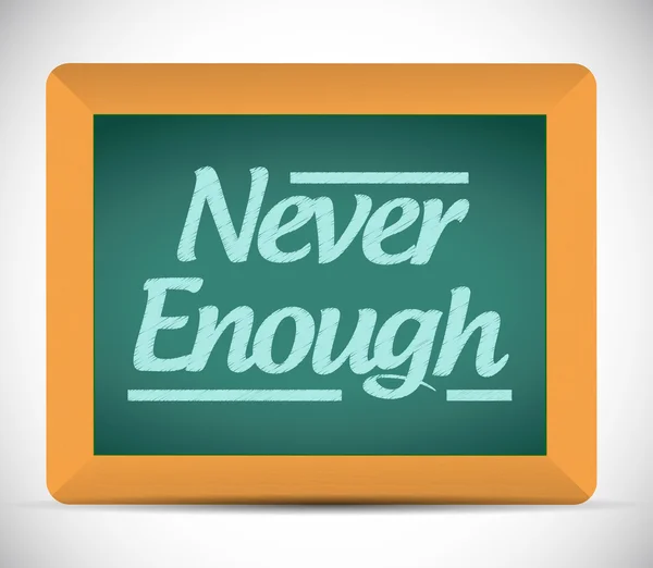 Never enough on a chalkboard. illustration design — Stock Photo, Image