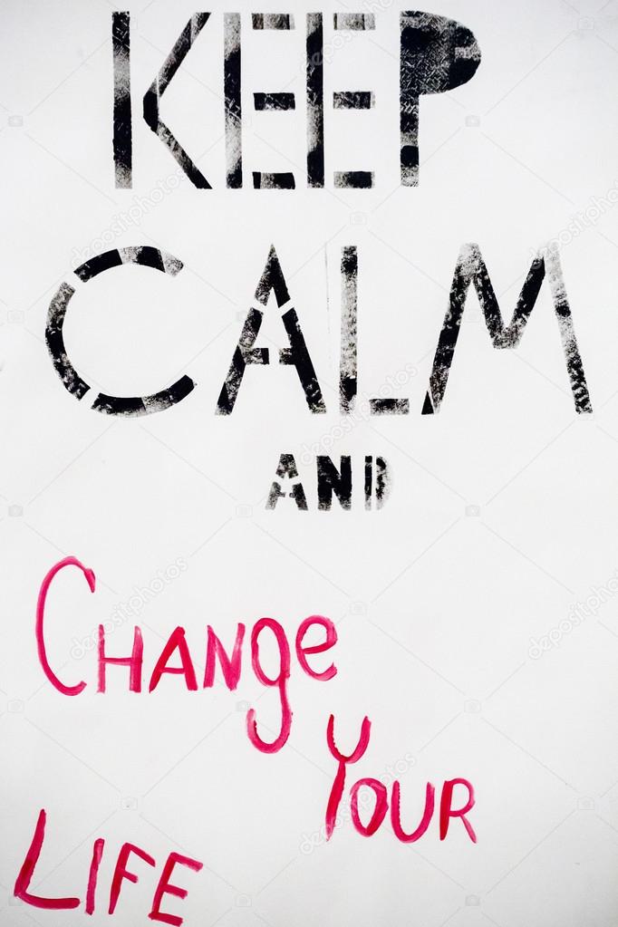 Keep Calm and change your life quote