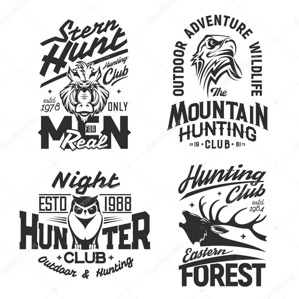 Hunting club, hunter animals t-shirt prints, trophy wild elk, vector emblems. Forest and mountain hunt signs and sport club mascots, eagle falcon, boar hog and owl, outdoor adventure quotes