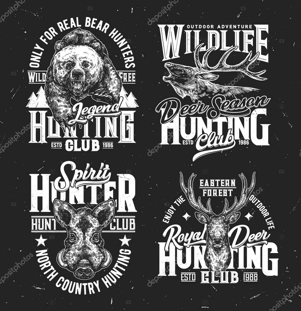 Hunting club tshirt prints, vector sketch mascots for hunting society apparel design. Wild animals royal deer, bear and boar, t shirt prints for hunter outdoor adventure isolated monochrome emblem set