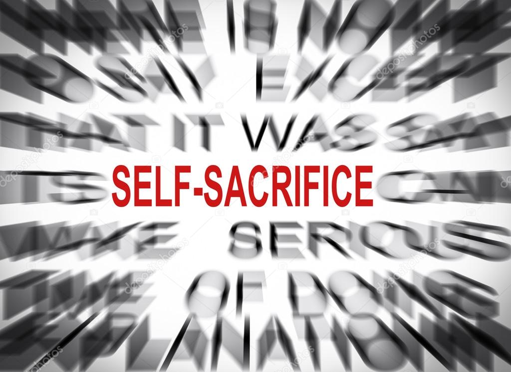 Blured text with focus on SELF-SACRIFICE