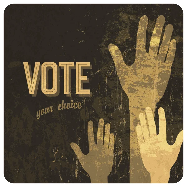 Mãos votantes no cartaz do grunge. Vetor — Vetor de Stock