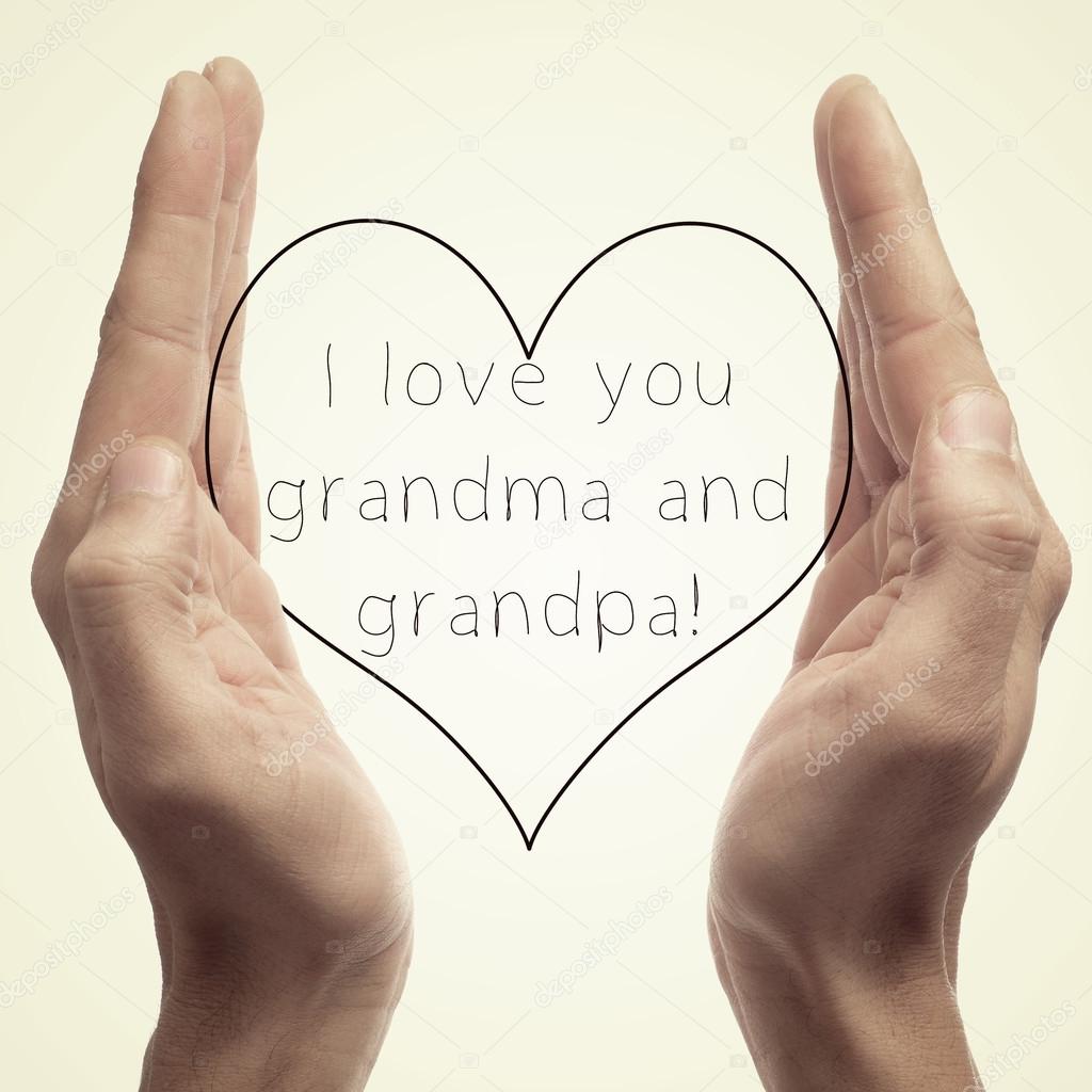I love you grandma and grandpa