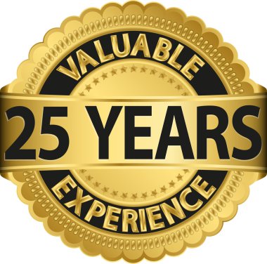 Valuable 25 years of experience golden label with ribbon, vector illustration