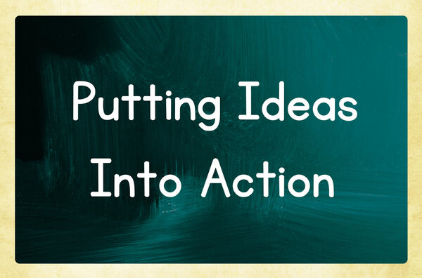 putting ideas into action