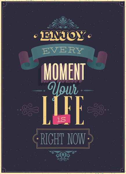 Vintage "Enjoy every moment" Poster. Vector illustration.