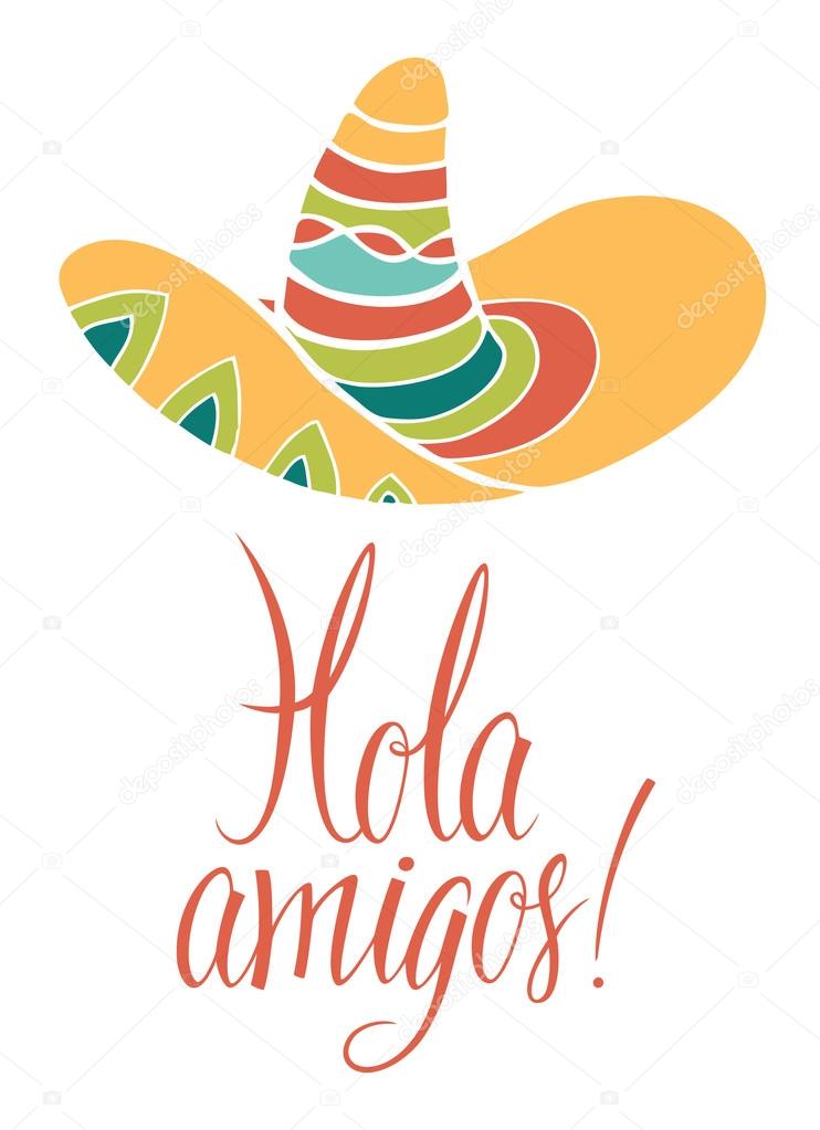 Hola amigos. Card with calligraphy and bright colored sombrero