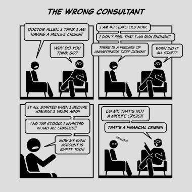 Komik karikatür. Yanlış danışman. Psikoloji terapisi seansında doktorla konuşan bir adam. Çizgi romanda mali kriz, orta yaş krizi, depresyon ve iş başarısızlığı anlatılıyor. 