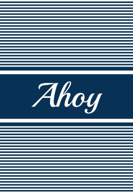 Donanma mavi ve beyaz çizgili arkaplan üzerinde Ahoy metin tasarımı resimlemesi içeren denizcilik temalı tasarım