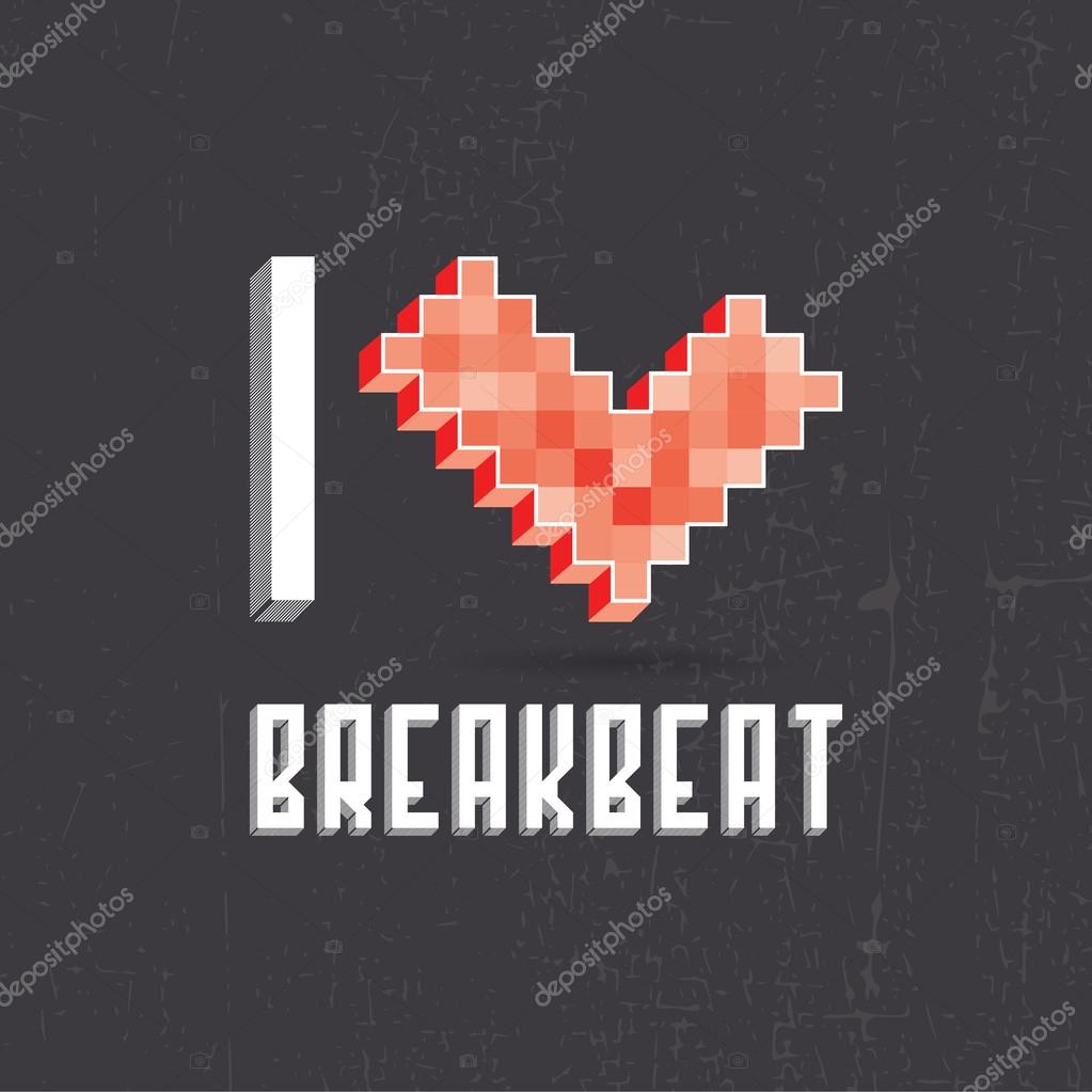 I love breakbeat on black backround