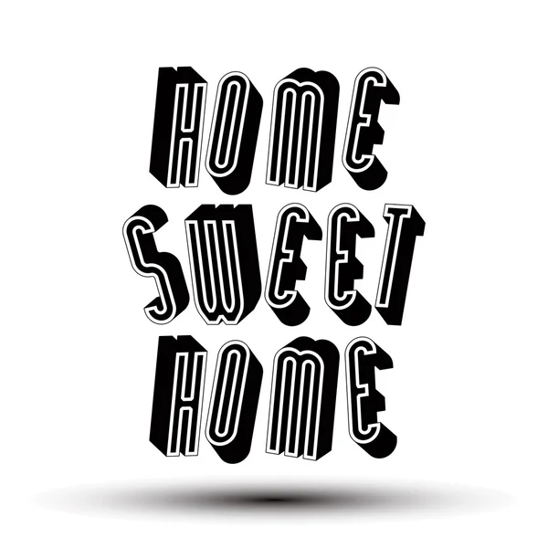 Home Sweet Home phrase faite avec lettre géométrique de style rétro 3d — Image vectorielle