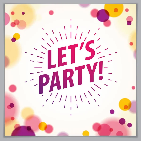Let Party Beautiful Greeting Card Vector Design Includes Lettering Placed — Stock Vector