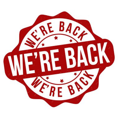 We're back grunge rubber stamp on white background, vector illustration