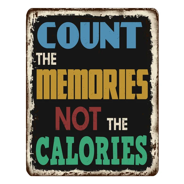 Zähle Die Erinnerungen Nicht Die Kalorien Des Rostigen Metallschildes Auf — Stockvektor