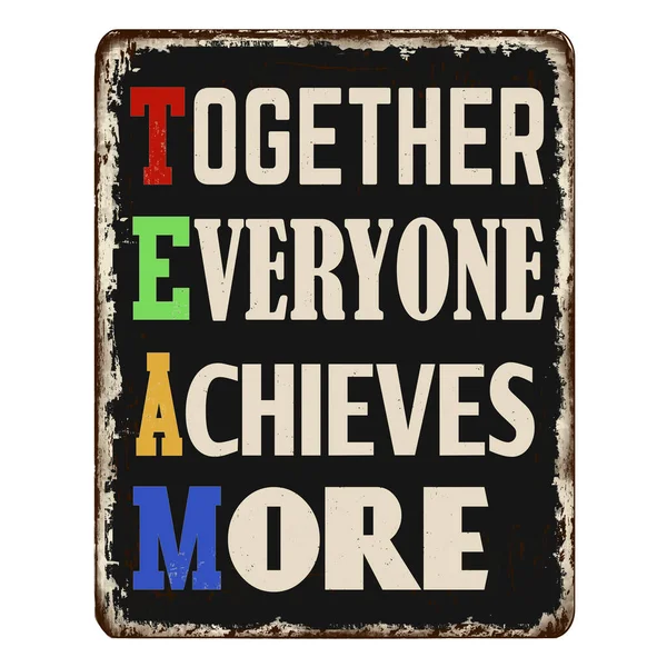 Team Together Everyone Achieves More Vintage Rusty Metal Sign White — ストックベクタ