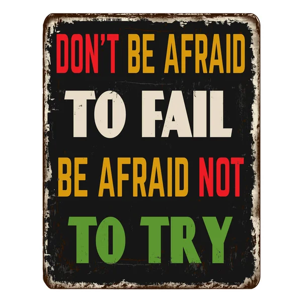 Don Afraid Fail Afraid Try Vintage Rusty Metal Sign White — Vettoriale Stock