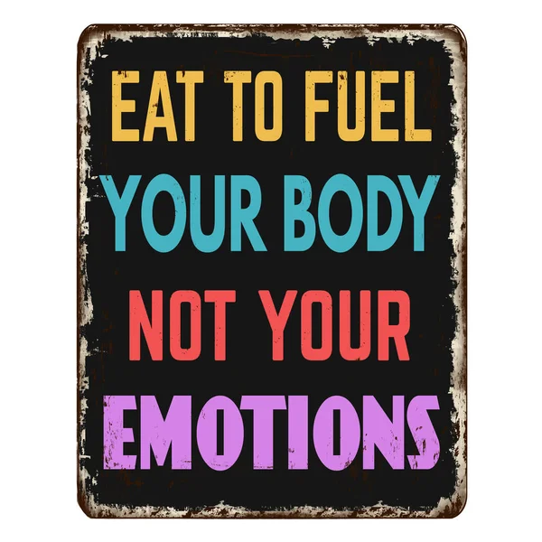 Eat Fuel Your Body Your Emotions Vintage Rusty Metal Sign — Stok Vektör