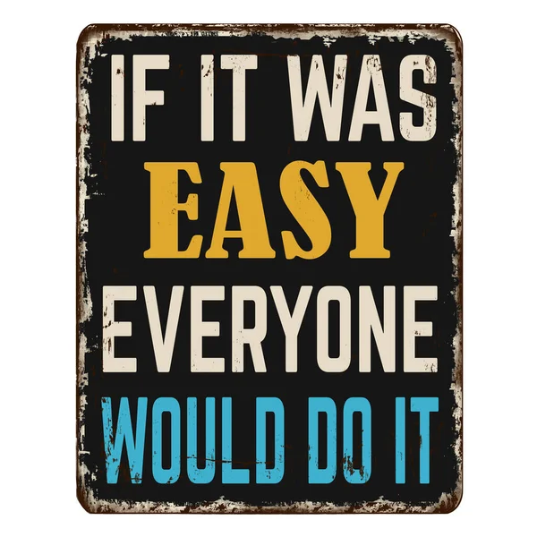 Easy Everyone Would Vintage Rusty Metal Sign White Background Vector — Stockvektor