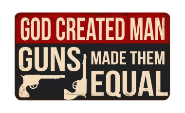 God created man guns made them equal vintage rusty metal sign on a white background, vector illustration