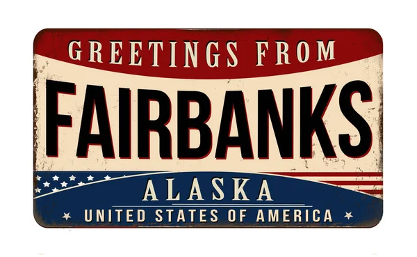 Grüße Von Fairbanks Vintage Rostiges Metallschild Auf Weißem Hintergrund Vektorillustration — Stockvektor