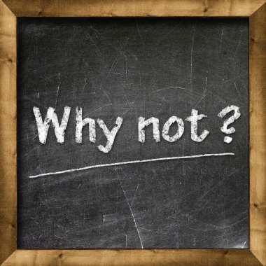 Neden olmasın? Kara tahta