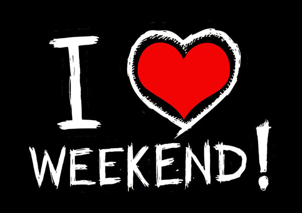 I love weekend