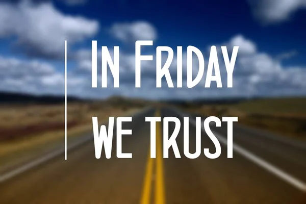 In Friday we trust. Motivational poster. Workplace motivation poster sign.