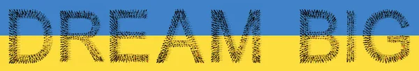 Concept or conceptual community of people forming  DREAM BIG message on Ukrainian flag. 3d illustration metaphor to  motivation, determination, resilience, peace, freedom, independence, hope and faith