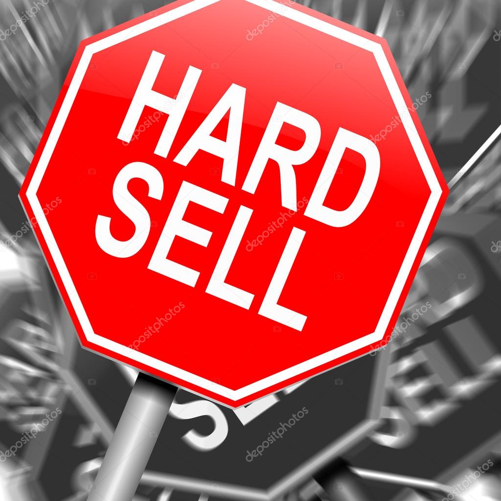 Hard sell concept.