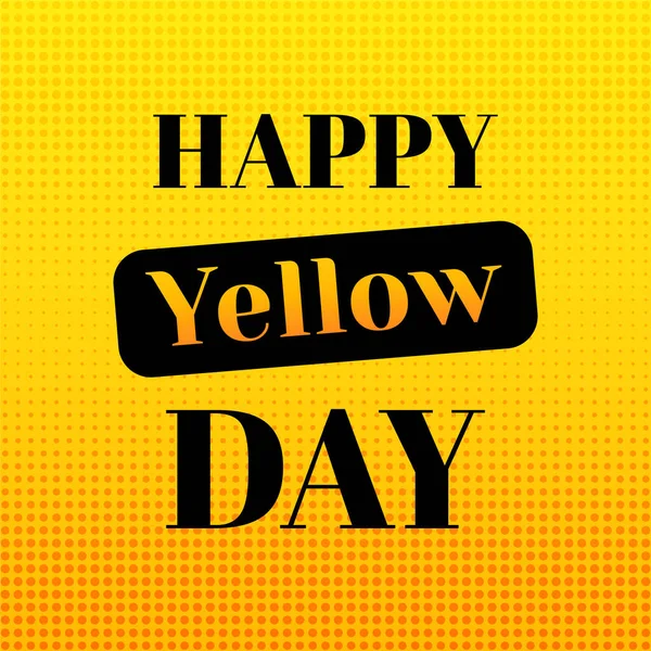 Feliz Dia Amarelo Cartão Saudação Vetorial Com Gradiente Meio Tom —  Vetores de Stock
