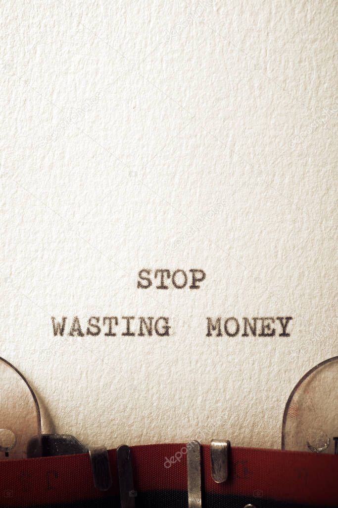 Stop wasting money text written with a typewriter.