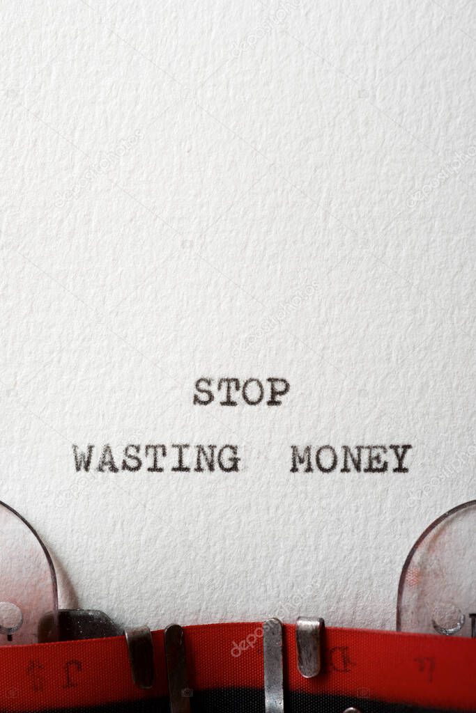 Stop wasting money text written with a typewriter.