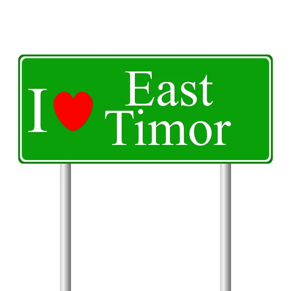 I love East Timor, concept road sign — Stock Vector