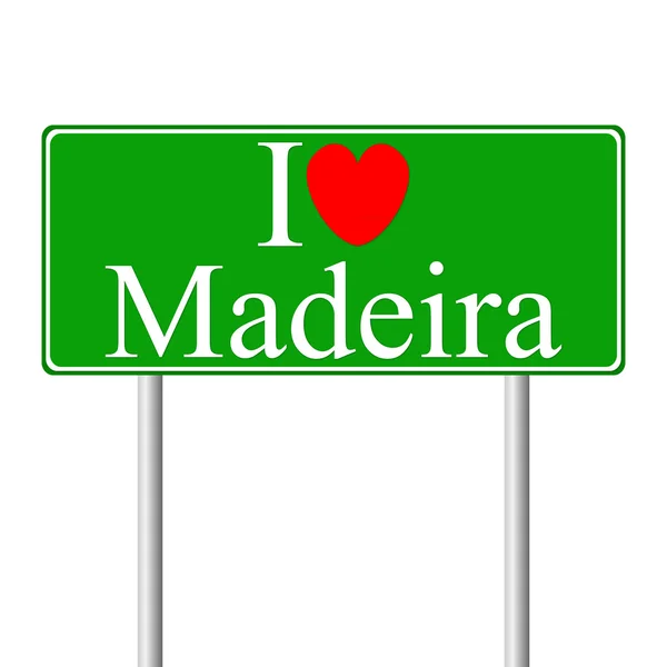 Me encanta Madeira, concepto de señal de tráfico — Vector de stock