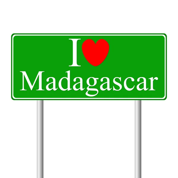 Я люблю Мадагаскар, концептуальный дорожный знак — стоковый вектор