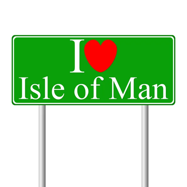 I love Isle of Man, concept road sign — Stock Vector